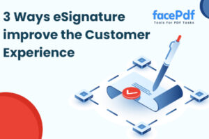 3 Ways eSignature improve the Customer Experience