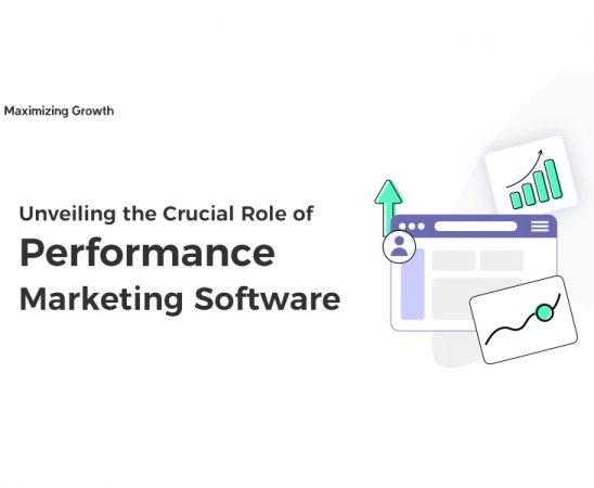 Maximizing Growth Unveiling the Crucial Role of Performance Marketing Software